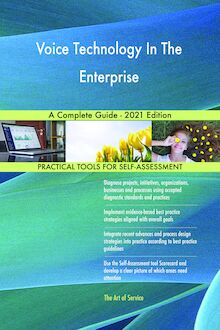 Voice Technology In The Enterprise A Complete Guide - 2021 Edition