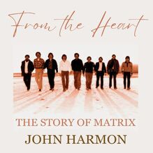 From The Heart: The Story of Matrix