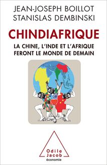 Chindiafrique : La Chine, l Inde et l Afrique feront le monde de demain