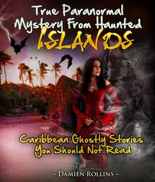 True Paranormal Mystery From Haunted Islands