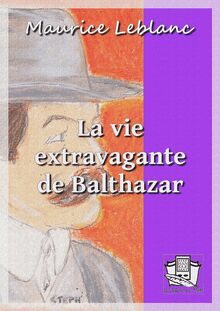 La vie extravagante de Balthazar
