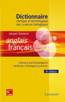 Dictionnaire chimique et technologique des sciences biologiques A/F (4e ed.)
