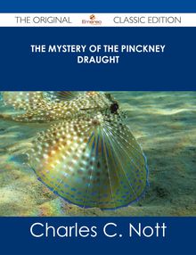 The Mystery of the Pinckney Draught - The Original Classic Edition