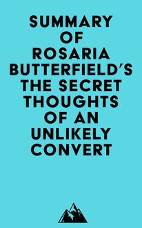 Summary of Rosaria Butterfield s The Secret Thoughts of an Unlikely Convert