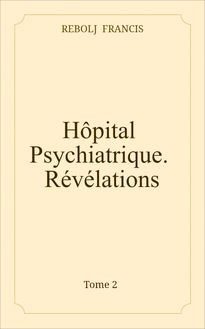 Hôpital Psychiatrique. Révélations.
