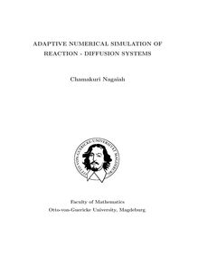 Adaptive numerical simulation of reaction-diffusion systems [Elektronische Ressource] / von: Chamakuri Nagaiah