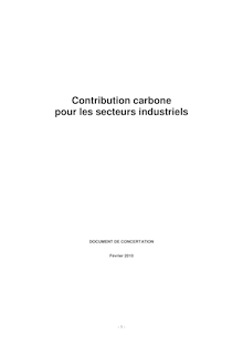 Contribution carbone pour les secteurs industriels. Document de concertation. Février 2010.
