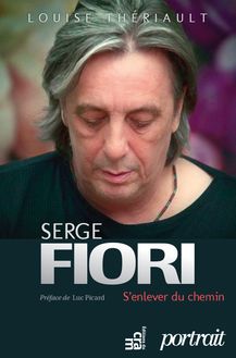 Serge Fiori : S enlever du chemin : Biographie