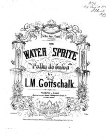 Partition complète, pour Water Sprite, The Water Sprite - Polka de Salon par Louis Moreau Gottschalk