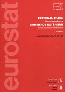 EXTERNAL TRADE. Nomenclature of goods Volume 1 : Correlation tables Nimexe 1987 to CN 1988