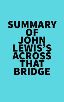 Summary of John Lewis s Across That Bridge