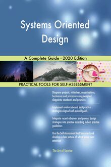 Systems Oriented Design A Complete Guide - 2020 Edition