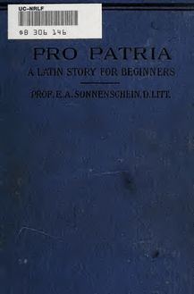Pro patria: a Latin story for beginners, being a sequal to  Ora Maritima , with grammar and exercises