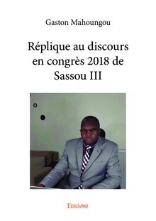 Réplique au discours en congrès 2018 de Sassou III