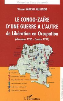 Le Congo-Zaïre d une guerre à l autre, de Libération en Occupation