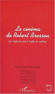 LE CINEMA DE ROBERT BRESSON