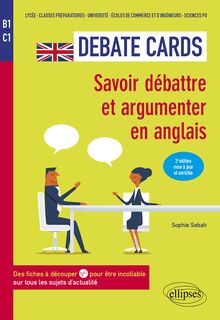 Debate cards. 2e édition mise à jour et enrichie : Savoir débattre et argumenter en anglais. B1-C1.