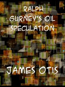 Ralph Gurney s Oil Speculation