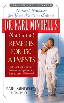 Dr. Earl Mindell s Natural Remedies for 150 Ailments