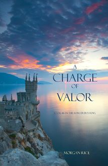 A Charge of Valor (Book #6 in the Sorcerer s Ring)