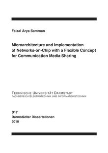 Microarchitecture and implementation of networks-on-chip with a flexible concept for communication media sharing [Elektronische Ressource] / von Faizal Arya Samman