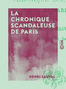 La Chronique scandaleuse de Paris - Ou Histoire des mauvais lieux