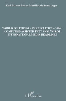 World politics & "parapolitics" 2006: Computer-assisted text analysis of international media headlines