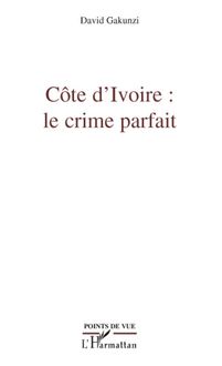 Côte d Ivoire : le crime parfait
