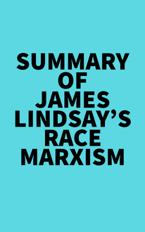Summary of James Lindsay s Race Marxism