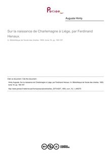 Sur la naissance de Charlemagne à Liège, par Ferdinand Henaux.  ; n°1 ; vol.16, pg 185-187
