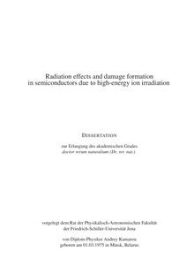 Radiation effects and damage formation in semiconductors due to high energy ion irradiation [Elektronische Ressource] / von Andrey Kamarou