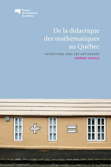De la didactique des mathématiques au Québec : Entretiens avec ses bâtisseurs