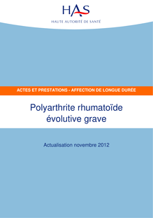 ALD n° 22 - Polyarthrite rhumatoïde évolutive grave - ALD n° 22 - Actes et prestations sur la polyarthrite rhumatoïde évolutive grave - Actualisation novembre 2012