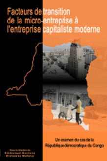 Facteurs de transition: de la micro-entreprise� l entreprise capitaliste moderneen R�publique d�mocratique du Congo