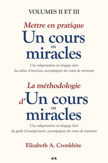 Mettre en pratique un cours en miracles / La méthodologie d’un cours en miracles : Volumes II et III