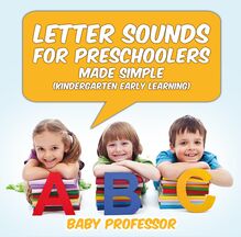 Letter Sounds for Preschoolers - Made Simple (Kindergarten Early Learning)
