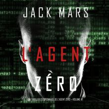 Tome 1 - Un thriller d espionnage de l agent zéro : L Agent Zéro