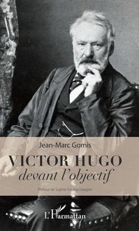 Victor Hugo devant l objectif