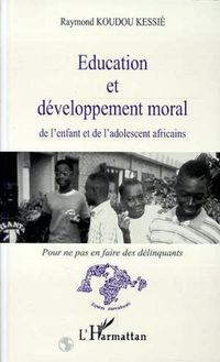 Education et développement moral de l enfant et de l adolescent africains