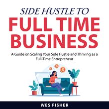 Side Hustle to Full Time Business