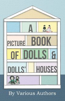 A Picture Book of Dolls and Dolls  Houses