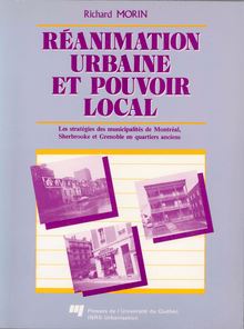 Réanimation urbaine et pouvoir local : Les stratégies des municipalités de Montréal, Sherbrooke et Grenoble en quartiers anciens