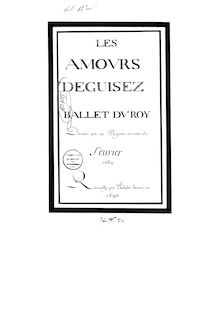Partition Manuscript Score, Les amours déguisés, LWV 21, Les Amours déguisés, Ballet de cour en 14 entrées.