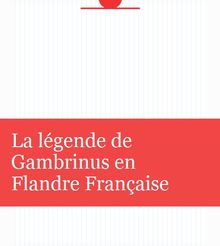 La légende de Gambrinus en Flandre Française