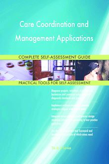 Care Coordination and Management Applications Complete Self-Assessment Guide
