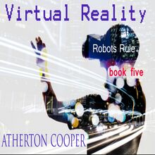 Virtual Reality - Robots Rule Book Five