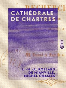 Cathédrale de Chartres - Recherches sur l époque à laquelle l édifice actuel a été construit