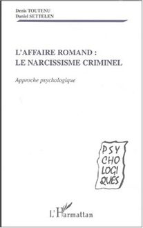 AFFAIRE ROMAND - LE NARCISSISME CRIMINEL