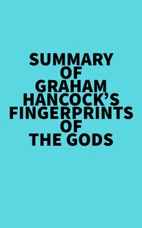 Summary of Graham Hancock s Fingerprints of the Gods