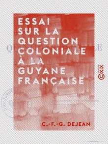 Essai sur la question coloniale à la Guyane française